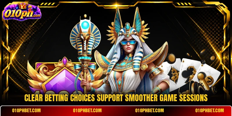 Clear betting choices support smoother game sessions