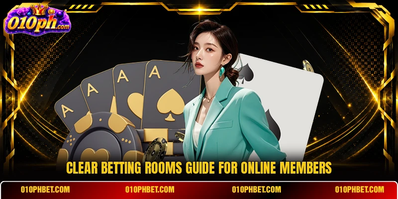 Clear betting rooms guide for online members