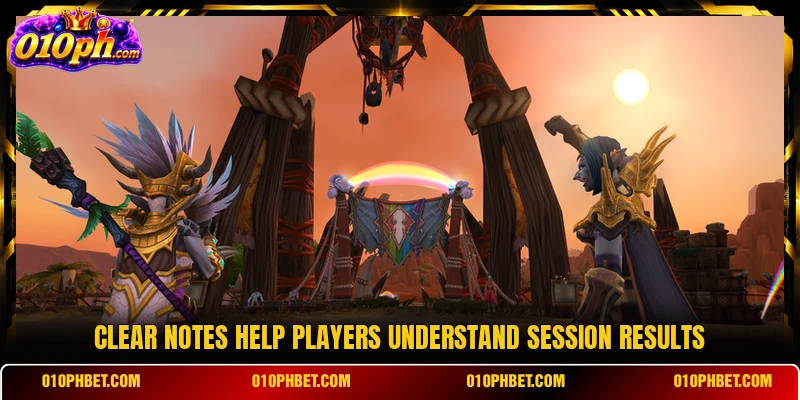 Clear notes help players understand session results