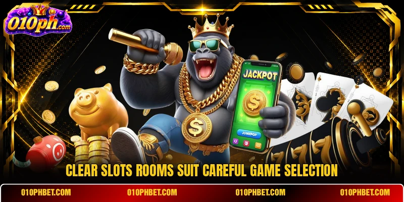 Clear slots rooms suit careful game selection