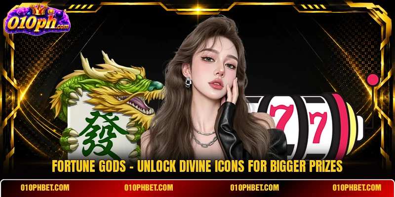 Fortune Gods - Unlock Divine Icons For Bigger Prizes