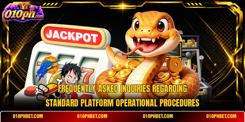 Frequently asked inquiries regarding standard platform operational procedures