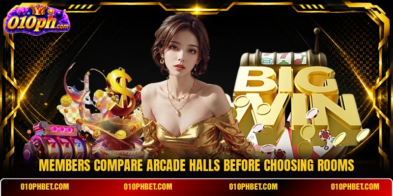 Members compare arcade halls before choosing rooms