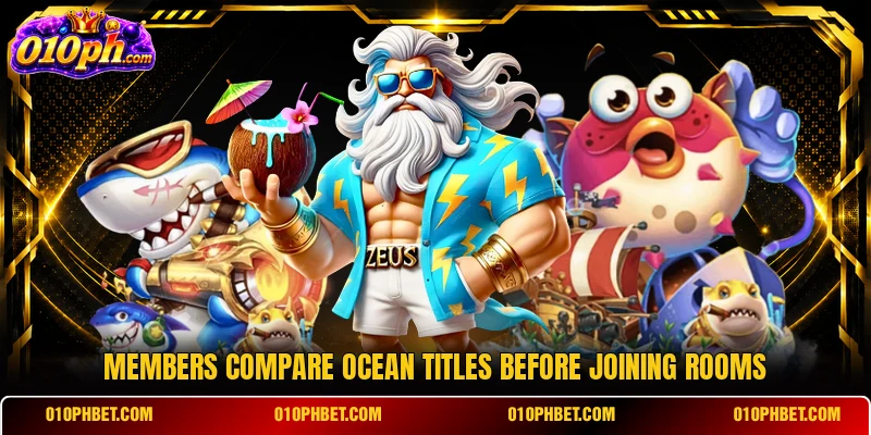 Members compare ocean titles before joining rooms