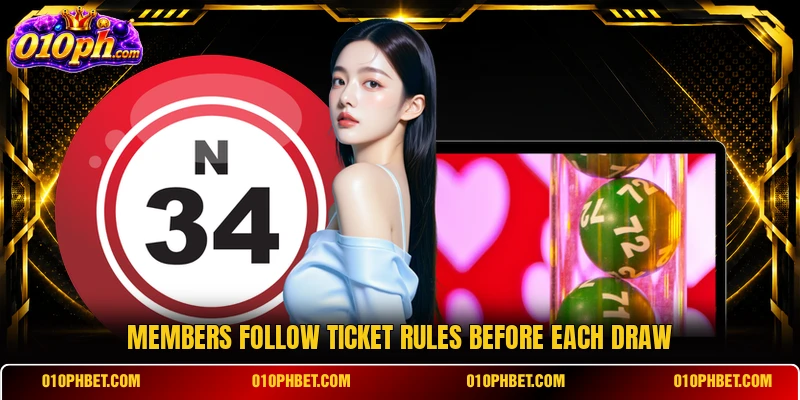 Members follow ticket rules before each draw Members follow ticket rules before each draw