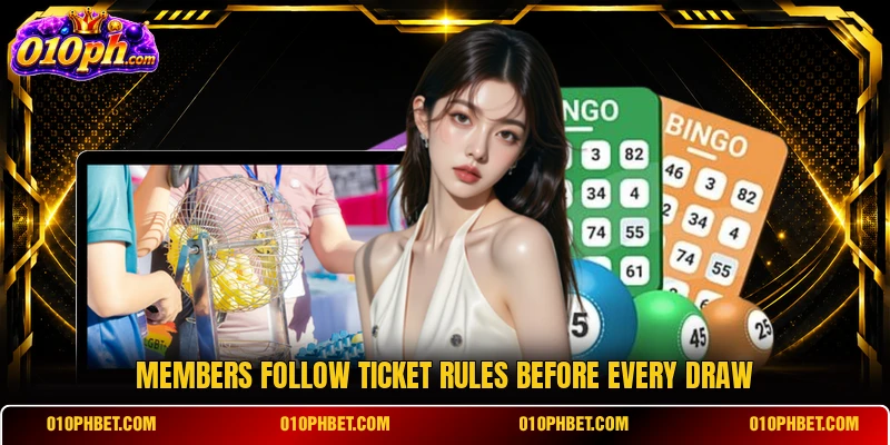 Members follow ticket rules before every draw