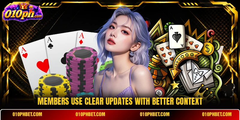 Members use clear updates with better context