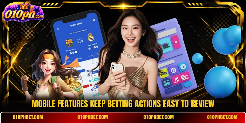 Mobile features keep betting actions easy to review