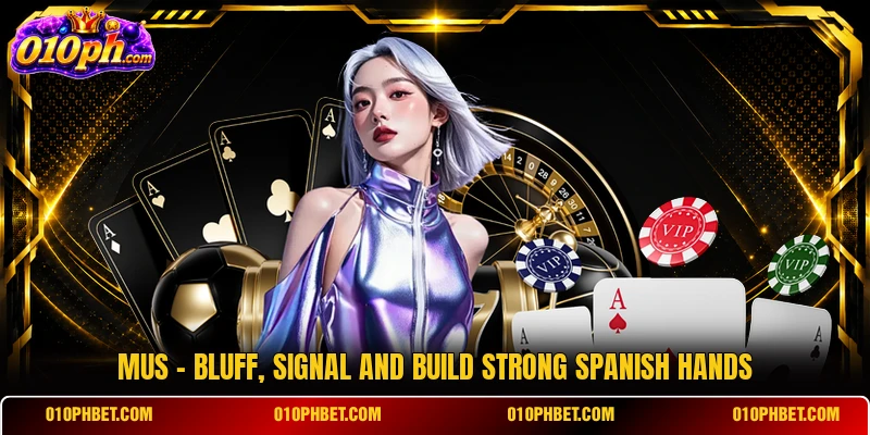 Mus - Bluff, Signal And Build Strong Spanish Hands