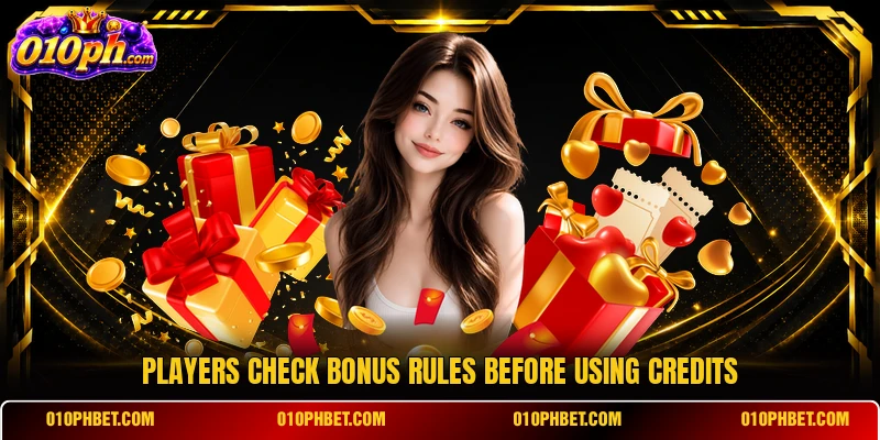 Players check bonus rules before using credits