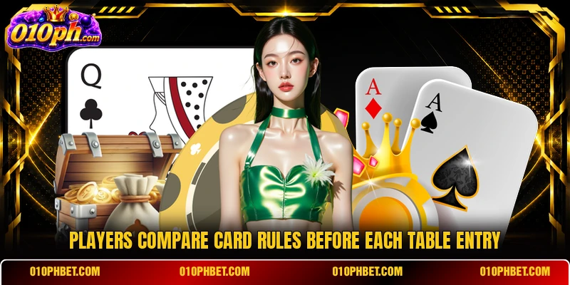 Players compare card rules before each table entry