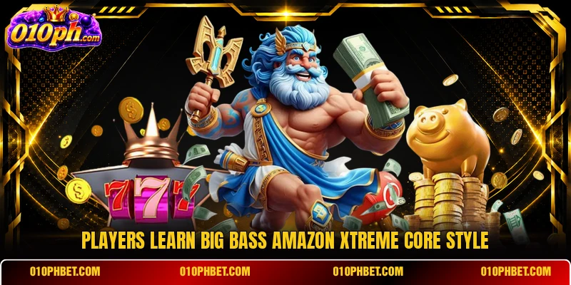 Players learn Big Bass Amazon Xtreme core style