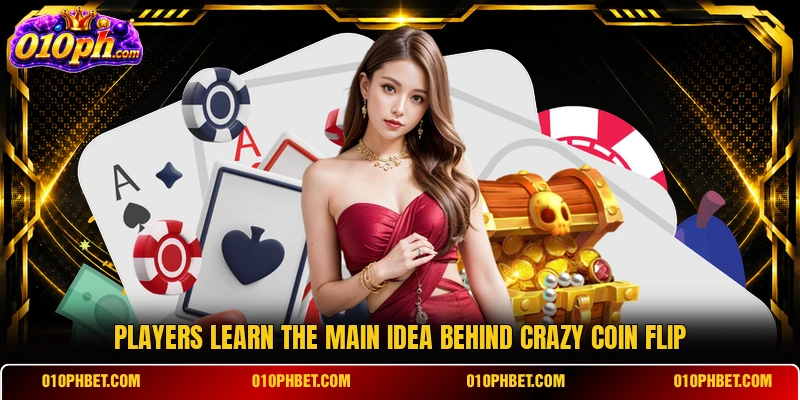 Players learn the main idea behind Crazy Coin Flip