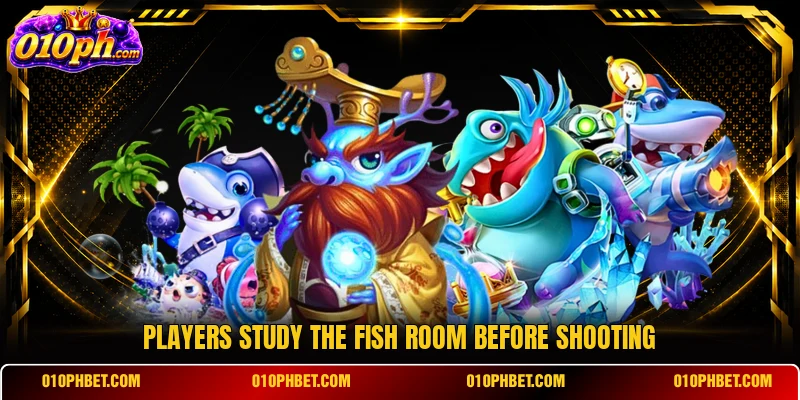 Players study the Fish room before shooting