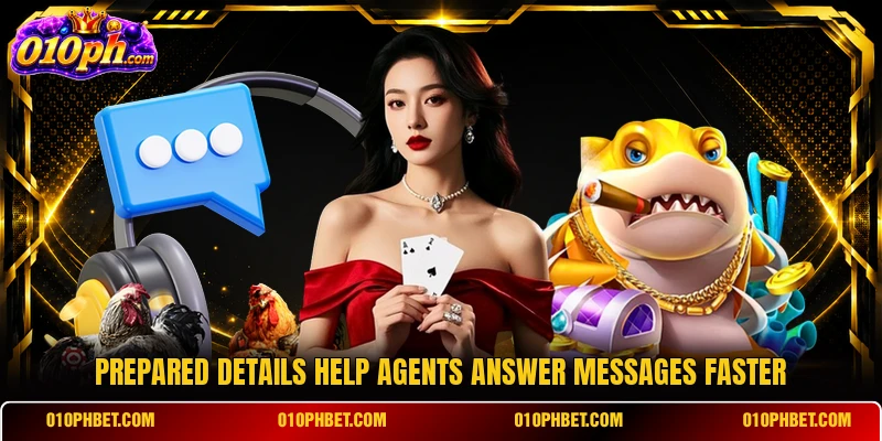 Prepared details help agents answer messages faster