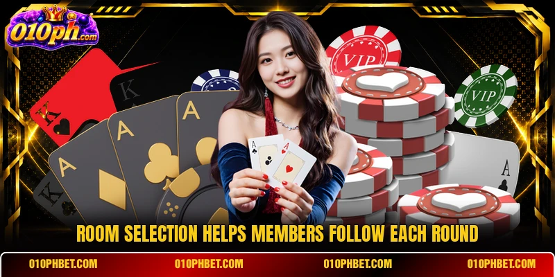 Room selection helps members follow each round