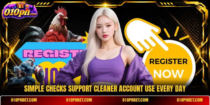 Simple checks support cleaner account use every day