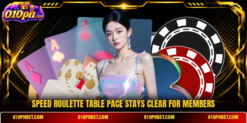 Speed Roulette table pace stays clear for members